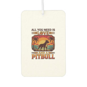 Désodorisant Pour Voiture Tout ce dont vous avez besoin est l'amour Pitbull 