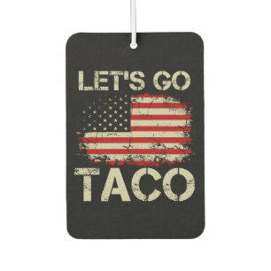 Désodorisant Pour Voiture Trump abandonne toujours Let's Go Taco