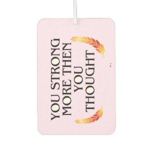 Désodorisant Pour Voiture Vous êtes plus fort que vous ne pensez - Elegant G