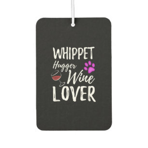 Désodorisant Pour Voiture Whippet Hugger Vin Lover Chien Maman ou Chien Papa