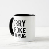 Désolé D'Avoir Cassé Ta Mug (Devant gauche)
