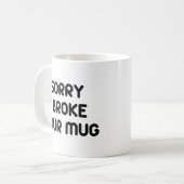 Désolé D'Avoir Cassé Ta Mug (Devant gauche)