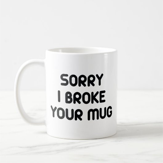 Désolé D'Avoir Cassé Ta Mug (Gauche)