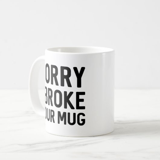 Désolé D'Avoir Cassé Ta Mug (Devant gauche)