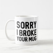 Désolé D'Avoir Cassé Ta Mug (Gauche)