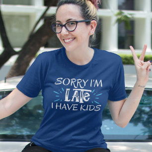Désolé d'être en retard J'ai un T-shirt enfant