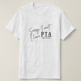 Désolé, je ne peux pas... J'ai un T-shirt PTA