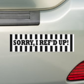Désolé, Je Ref'd Up (Messed Up) Stickers pare-choc (En voiture)