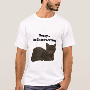 Désolé, je suis en train de m'introvertir T-Shirt