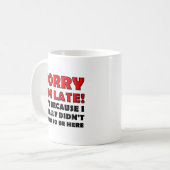 Désolé pour le retard Mug drôle (Devant gauche)
