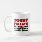 Désolé pour le retard Mug drôle (Gauche)