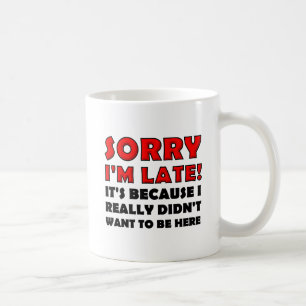 Désolé pour le retard Mug drôle