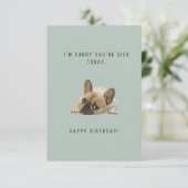 Désolé, vous êtes malade Carte d'anniversaire (Debout devant)