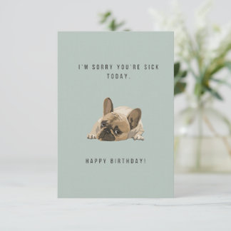 Désolé, vous êtes malade Carte d'anniversaire