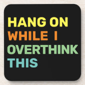 Dessous-de-verre Accrochez-Vous Pendant Que Je Repense Cette Introd (Devant)