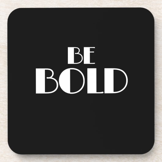 Dessous-de-verre Black Modern Minimal BE BOLD Quote (Devant)