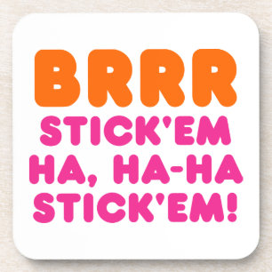 DESSOUS-DE-VERRE BRRR STICK 'EM HA, HA-HA STICK 'EM !