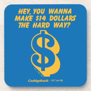 Dessous-de-verre Caddyshack   Hey, Tu Veux Faire 14 $ La dure voie?