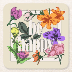 Dessous-de-verre Carré En Papier Citation positive Be Happy and garden flowers