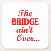 Dessous-de-verre Carré En Papier Le PONT n'est pas fini... (Devant)