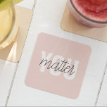 Dessous-de-verre Carré En Papier Moderne Pastel Rose Vous Comptez Inspiration Citat<br><div class="desc">Moderne Pastel Rose Vous Comptez Inspiration Citation</div>