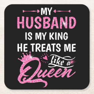 Dessous-de-verre Carré En Papier Mon Mari Est Mon Roi Il Me Traite Comme Une Reine