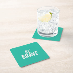 Dessous-de-verre Carré En Papier Soyez courageux citation motivationnelle simple