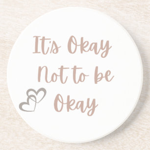 Dessous De Verre En Grès C'est Okay de ne pas être Okay, Cadeau de bien-êtr