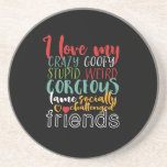 Dessous De Verre En Grès Citation D'Amitié J'Aime Mon Crazy Goofy Friends<br><div class="desc">J'aime mes amis fous, fous, stupides, bizarres, magnifiques, boiteux, socialement handicapés. Un design drôle et humoristique pour les meilleurs amis qui ne posent jamais de questions quand il s'agit de faire quelque chose de stupide. Ce produit typographique est parfait pour la Fête de l'Amitié. Parfait pour symboliser les buts de...</div>