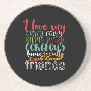 Dessous De Verre En Grès Citation D'Amitié J'Aime Mon Crazy Goofy Friends