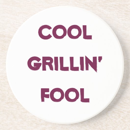 Dessous De Verre En Grès Citation de Cool Grillin' Fool (Devant)