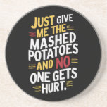 Dessous De Verre En Grès Donne-Moi Juste Des Pommes De Terre Machées Thanks<br><div class="desc">Donne-Moi Juste Des Pommes De Terre Machées Thanksgiving</div>