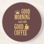 Dessous De Verre En Grès Good morning starts with good coffee (Devant)