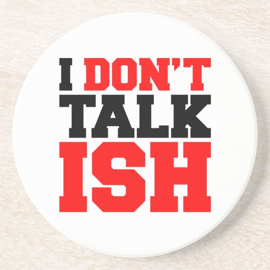 Dessous De Verre En Grès I Don't Talk ISH (Devant)