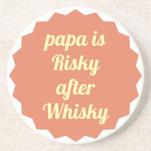 Dessous De Verre En Grès Papa est risqué après le whisky, drôle et sarcasti