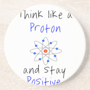 Dessous De Verre En Grès Pensez à un proton et restez positif