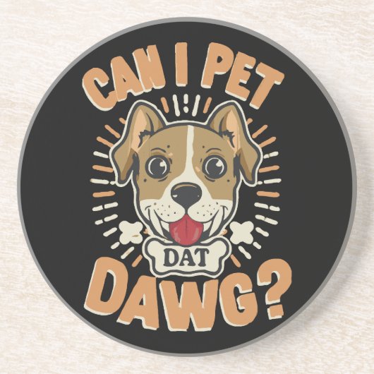 Dessous De Verre En Grès Puis-je utiliser Dat Dat Dawg (Devant)