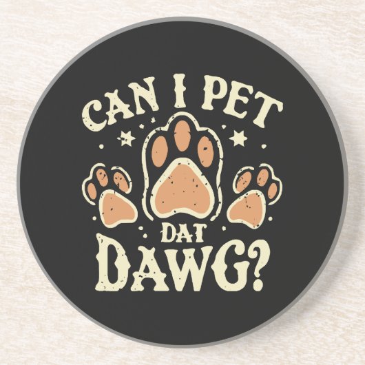 Dessous De Verre En Grès Puis-je utiliser Dat Dat Dawg (Devant)