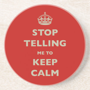 Dessous De Verre En Grès Stop Telling Me To Keep Calm