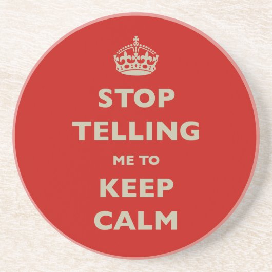 Dessous De Verre En Grès Stop Telling Me To Keep Calm (Devant)