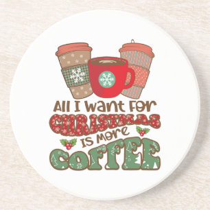 Dessous De Verre En Grès Tout Ce Que Je Veux Pour Noël C'Est Plus De Café,