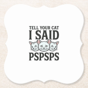 Dessous-de-verre En Papier Dis à ton chat que j'ai dit Pspsps Chat drôle vint