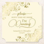 Dessous-de-verre En Papier Elegant Gold & Cream Ne prenez pas mon Mariage de<br><div class="desc">Ce dessous de verre mariage est élégant, élégant et amusant ! Il présente un magnifique design couleur or et crème avec des lettres de script modernes et des boucles et tourbillons dorés délicats dans les coins. Le texte dit "S'il vous plaît ne prenez pas mon verre, je danse" avec de...</div>