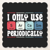 Dessous-de-verre En Papier I Only Use Sarcasm Periodically Cool Science Quote (Devant)