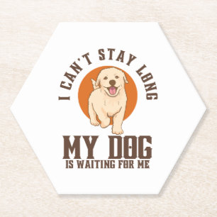 Dessous-de-verre En Papier Je ne peux pas rester longtemps, mon chien m'atten