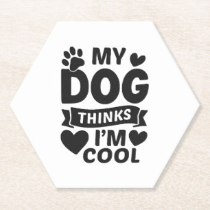 Dessous-de-verre En Papier Mon chien pense que je suis cool