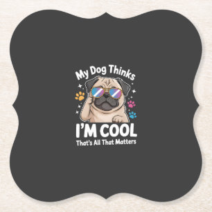 Dessous-de-verre En Papier Mon chien pense que je suis cool c'est tout ce qui