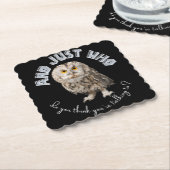 Dessous-de-verre En Papier Owl : Et Juste À Qui Pensez-Vous Parler ? (Incliné)