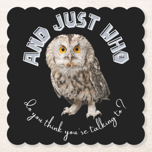 Dessous-de-verre En Papier Owl : Et Juste À Qui Pensez-Vous Parler ? (Devant)