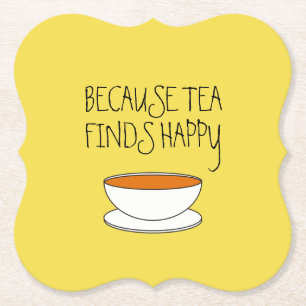 Dessous-de-verre En Papier Parce que le thé trouve un slogan heureux, une ta